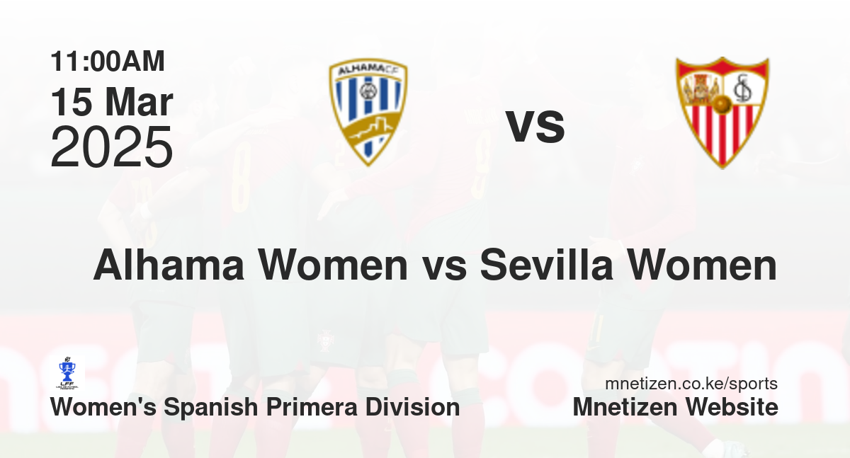 Alhama Women vs Sevilla Women | 15 Mar 2025 Match