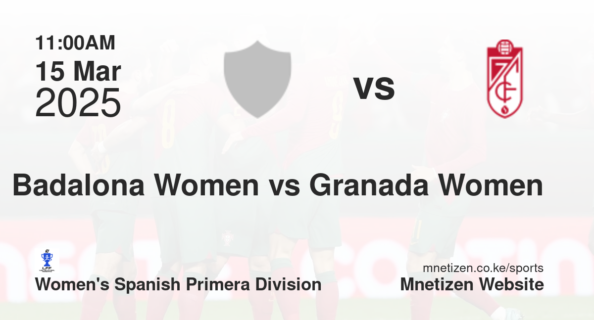 Badalona Women vs Granada Women | 15 Mar 2025 Match