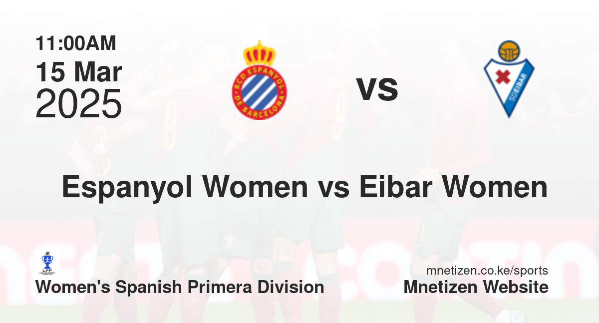 Espanyol Women vs Eibar Women | 15 Mar 2025 Match