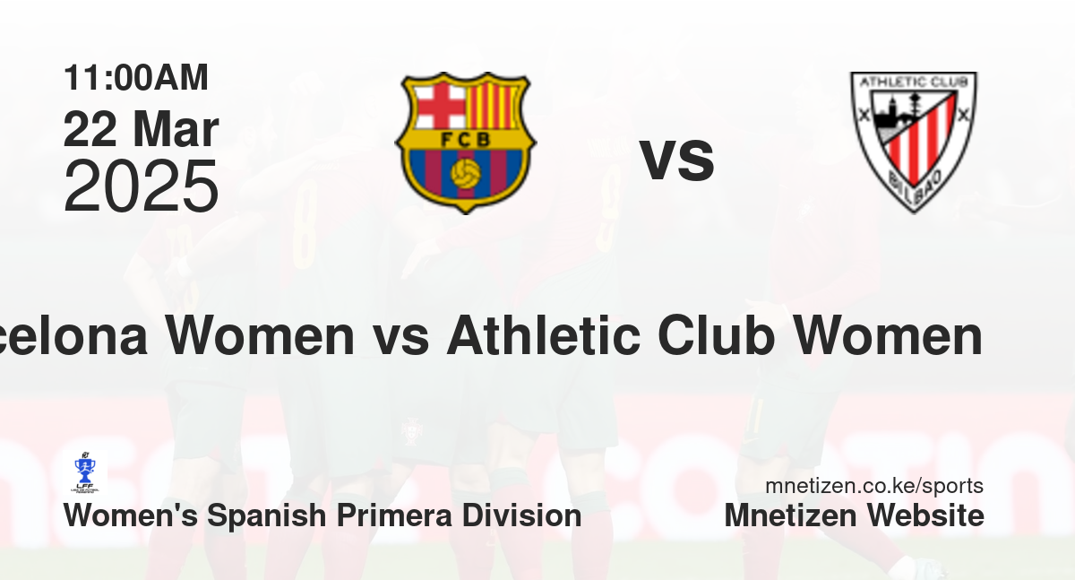 Barcelona Women vs Athletic Club Women | 22 Mar 2025 Match