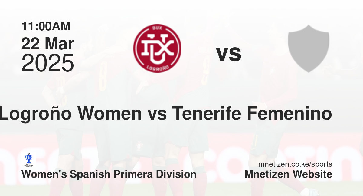 DUX Logroño Women vs Tenerife Femenino | 22 Mar 2025 Match