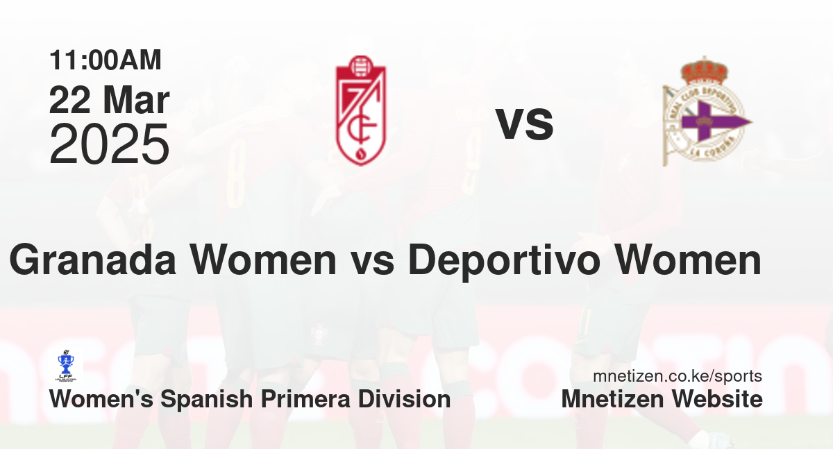 Granada Women vs Deportivo La Coruña Women | 22 Mar 2025 Match