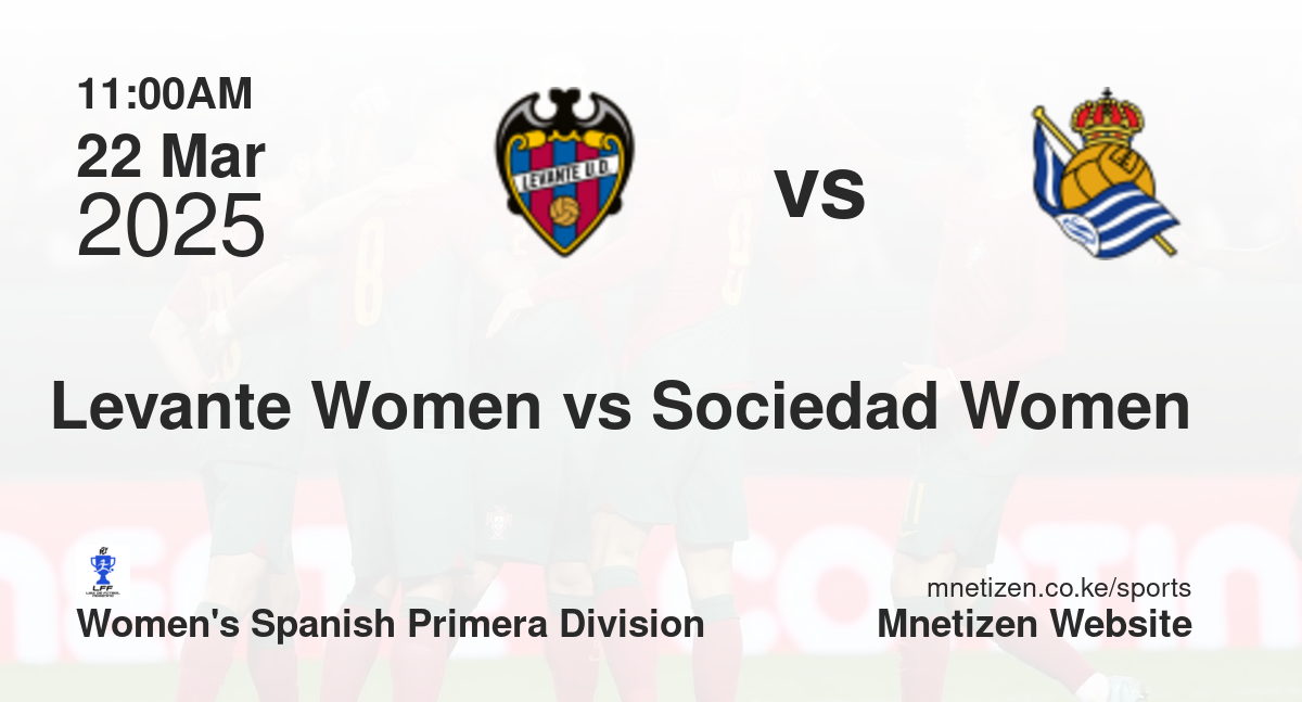 Levante Women vs Real Sociedad Women | 22 Mar 2025 Match