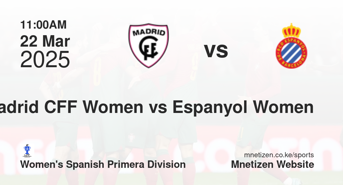 Madrid CFF Women vs Espanyol Women | 22 Mar 2025 Match