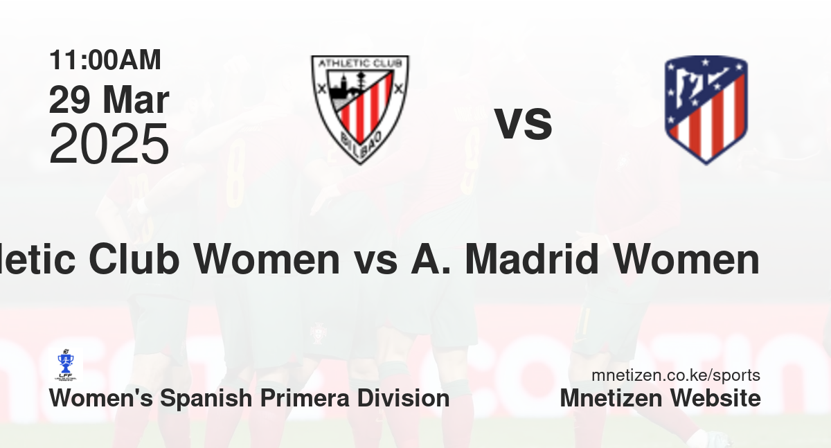 Athletic Club Women vs Atletico Madrid Women | 29 Mar 2025 Match