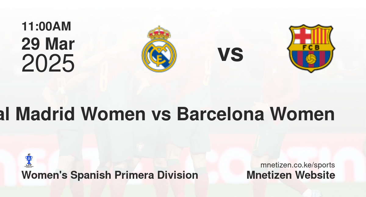 Real Madrid Women vs Barcelona Women | 29 Mar 2025 Match