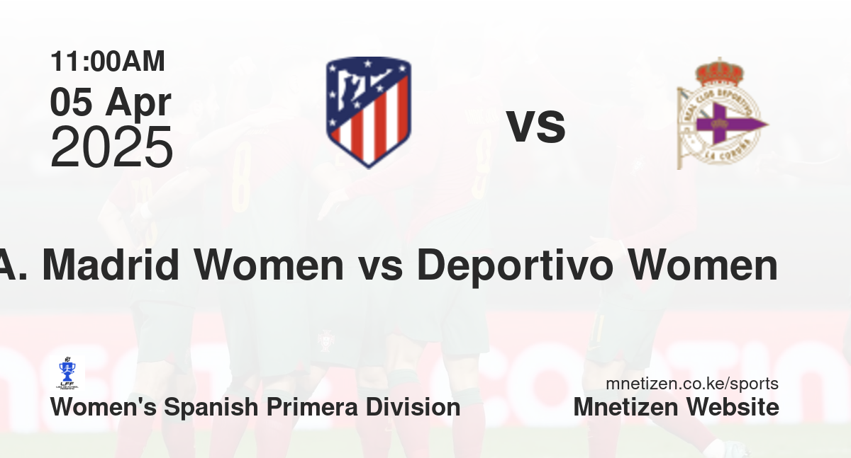 Atletico Madrid Women vs Deportivo La Coruña Women | 05 Apr 2025 Match