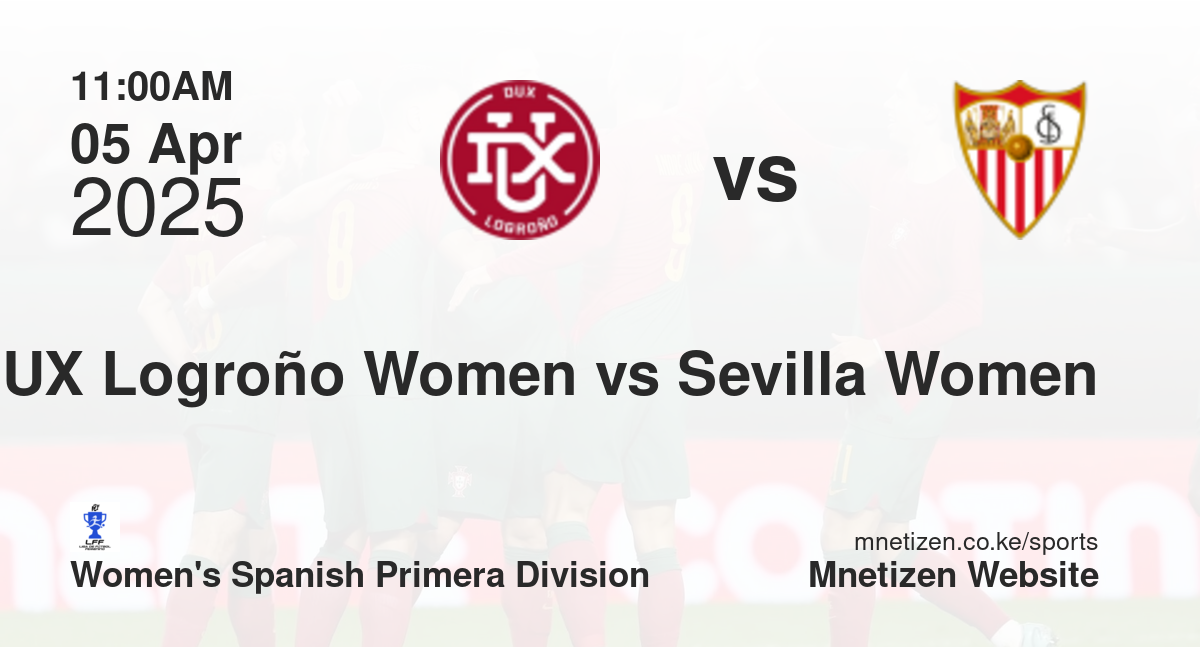 DUX Logroño Women vs Sevilla Women | 05 Apr 2025 Match
