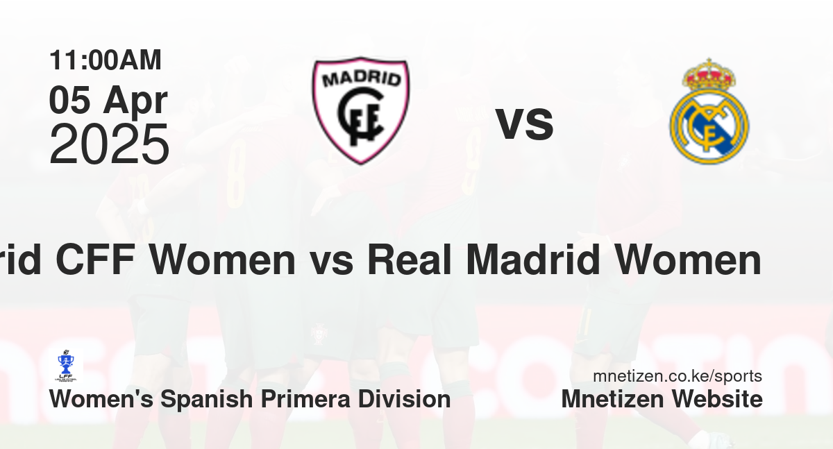 Madrid CFF Women vs Real Madrid Women | 05 Apr 2025 Match
