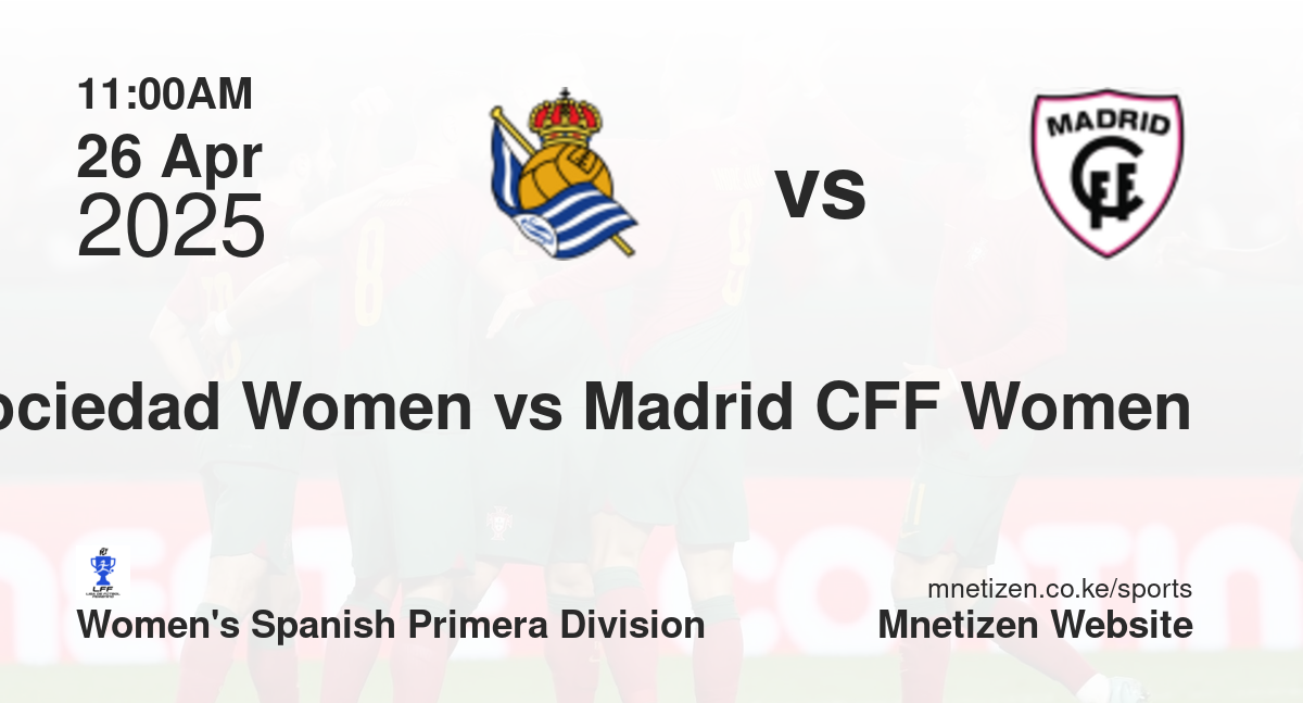 Real Sociedad Women vs Madrid CFF Women | 26 Apr 2025 Match