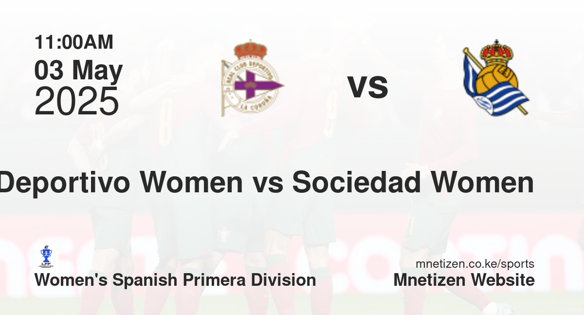 Deportivo La Coruña Women vs Real Sociedad Women | 03 May 2025 Match