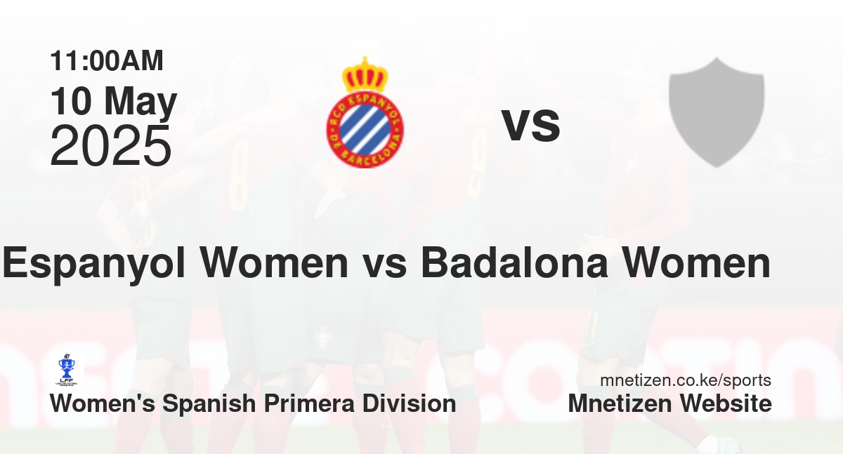 Espanyol Women vs Badalona Women | 10 May 2025 Match