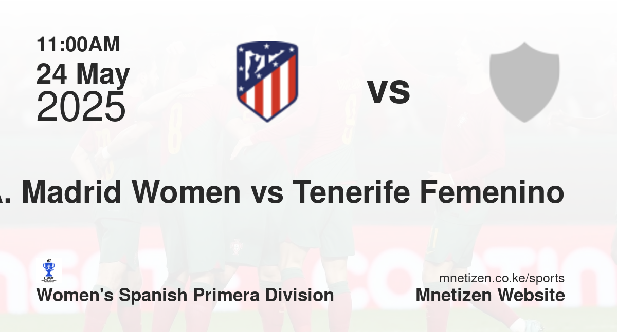 Atletico Madrid Women vs Tenerife Femenino | 24 May 2025 Match