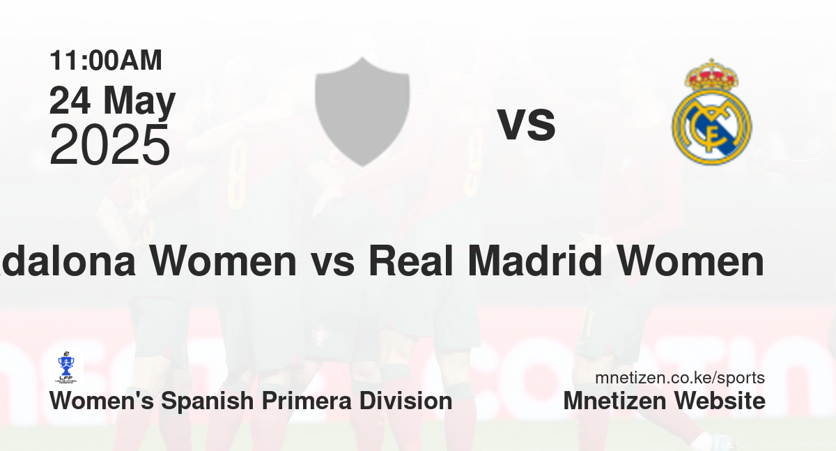 Badalona Women vs Real Madrid Women | 24 May 2025 Match