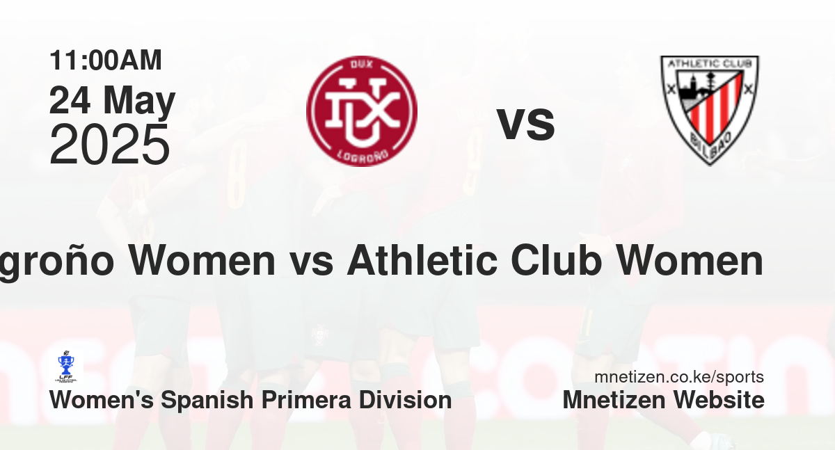 DUX Logroño Women vs Athletic Club Women | 24 May 2025 Match