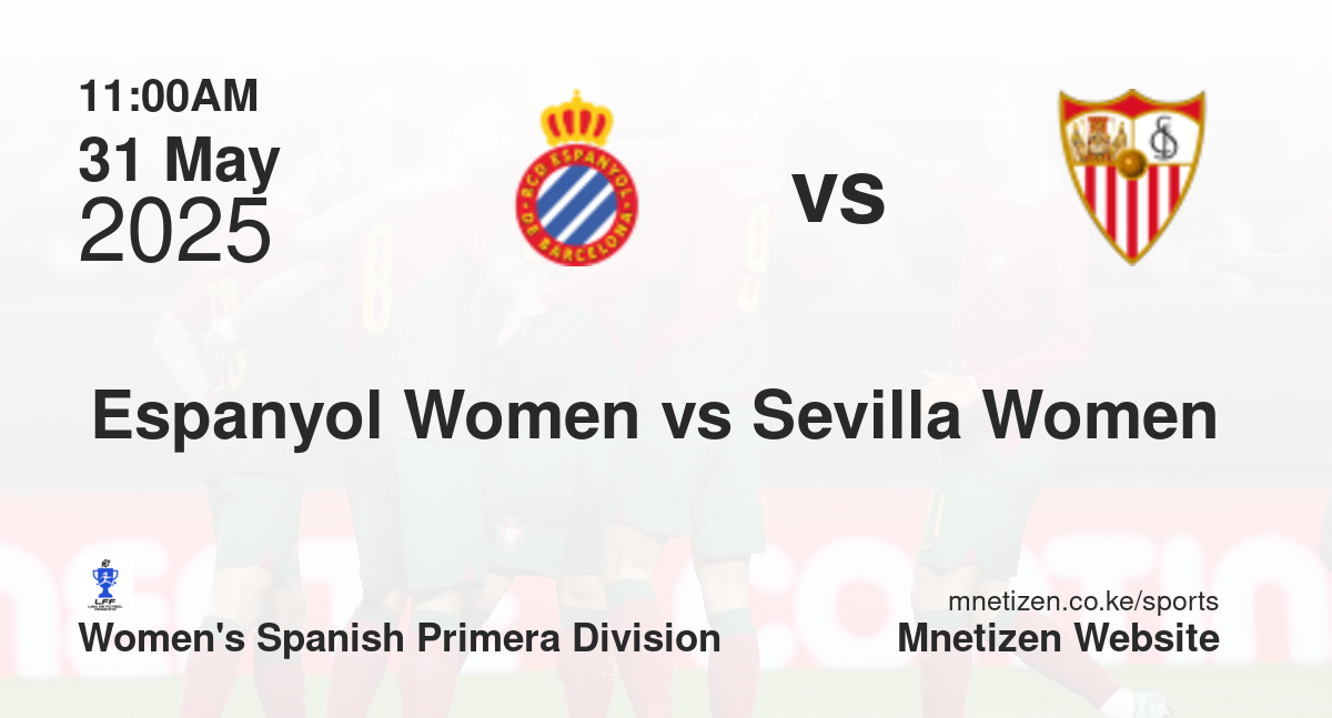 Espanyol Women vs Sevilla Women | 31 May 2025 Match