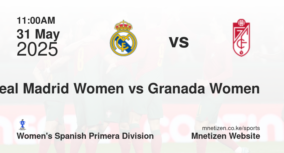 Real Madrid Women vs Granada Women | 31 May 2025 Match