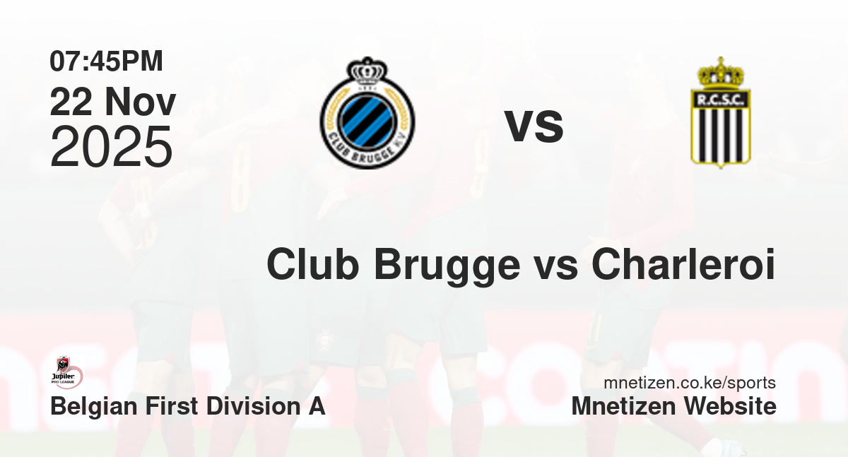 Club Brugge vs Charleroi | 22 Nov 2025 Match