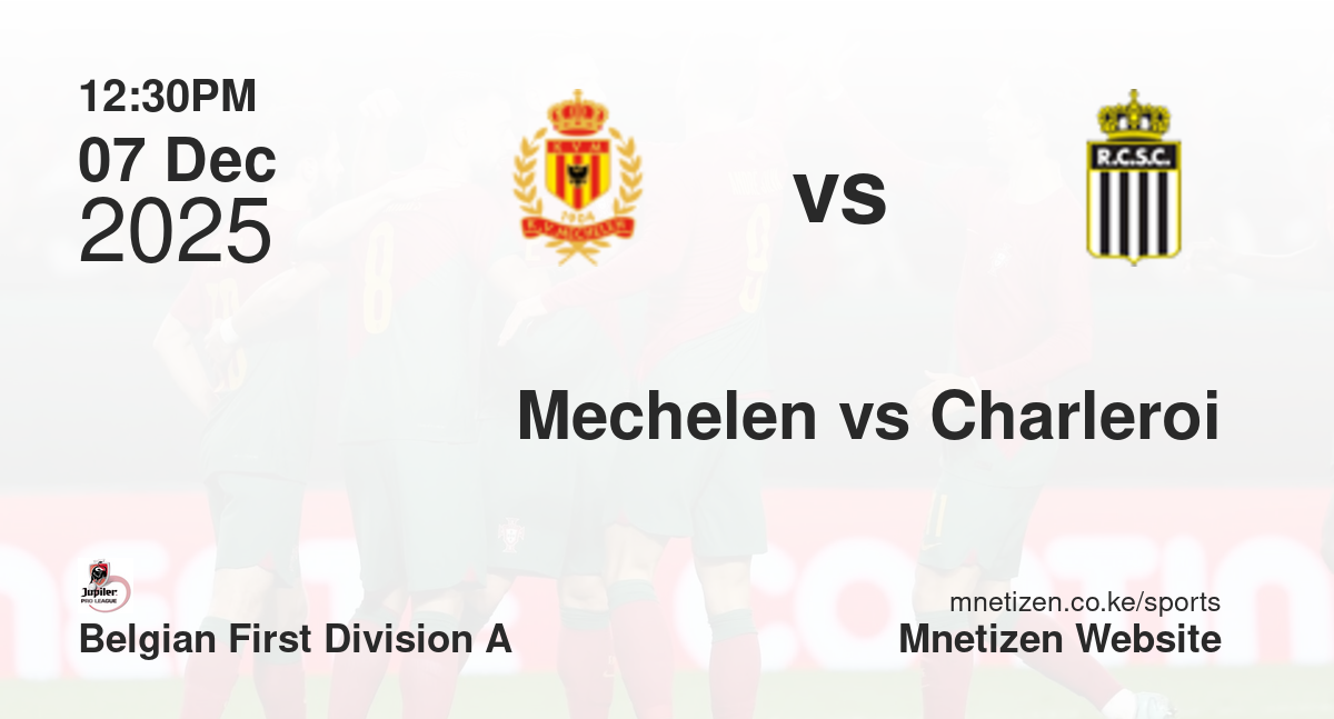 Mechelen vs Charleroi | 07 Dec 2025 Match