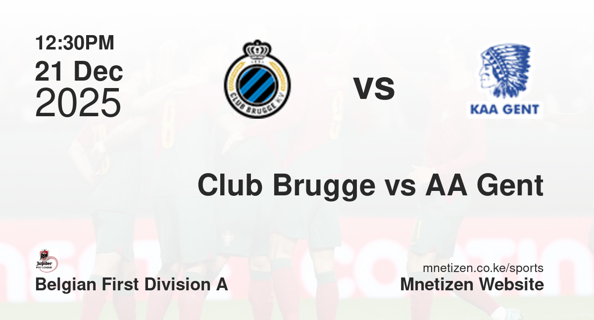 Club Brugge vs AA Gent | 21 Dec 2025 Match