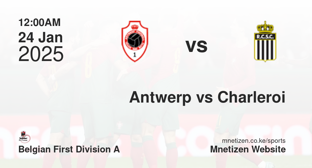 Antwerp vs Charleroi | 24 Jan 2025 Match