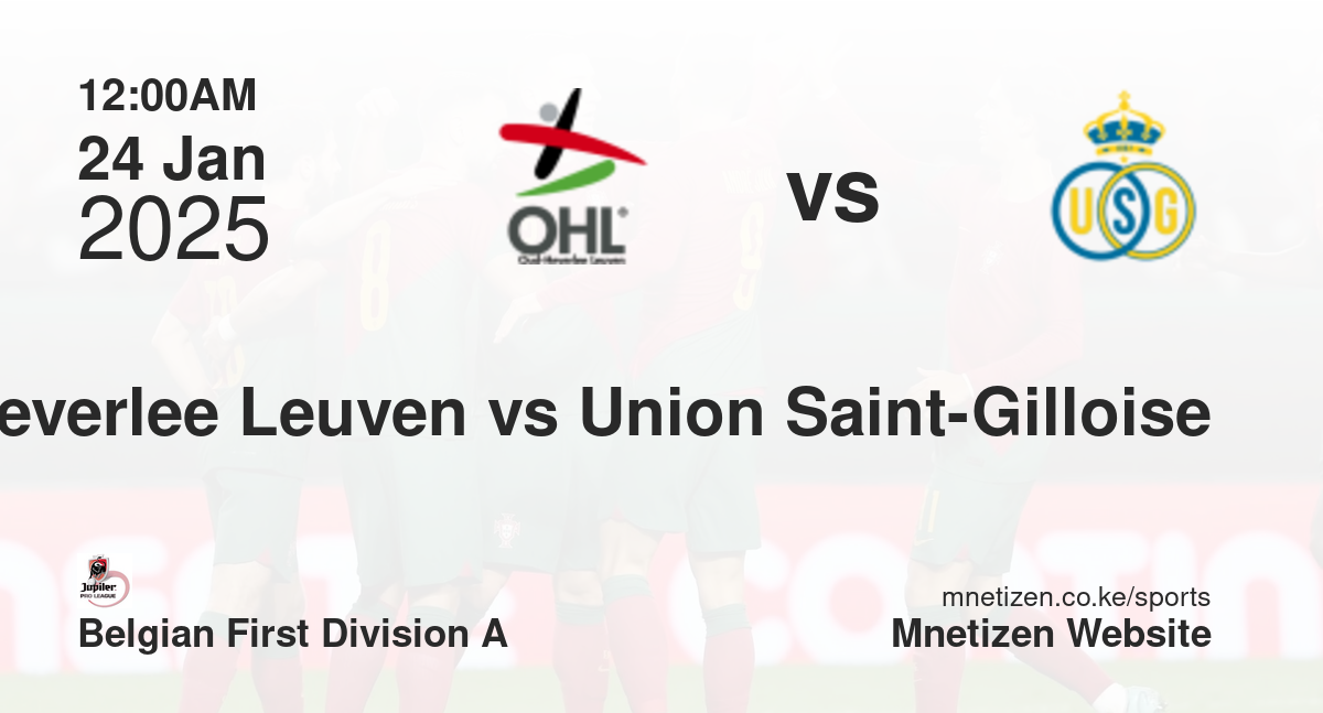 Oud-Heverlee Leuven vs Union Saint-Gilloise | 24 Jan 2025 Match