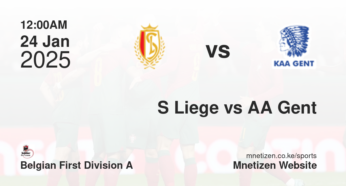 Standard Liege vs AA Gent | 24 Jan 2025 Match