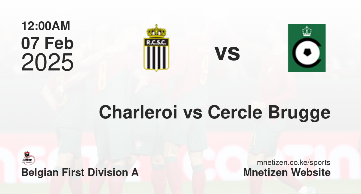 Charleroi vs Cercle Brugge KSV | 07 Feb 2025 Match