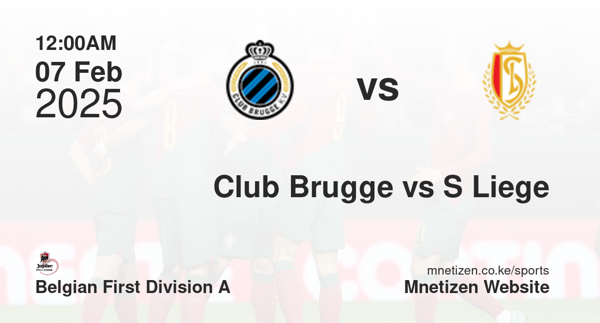 Club Brugge vs Standard Liege | 07 Feb 2025 Match