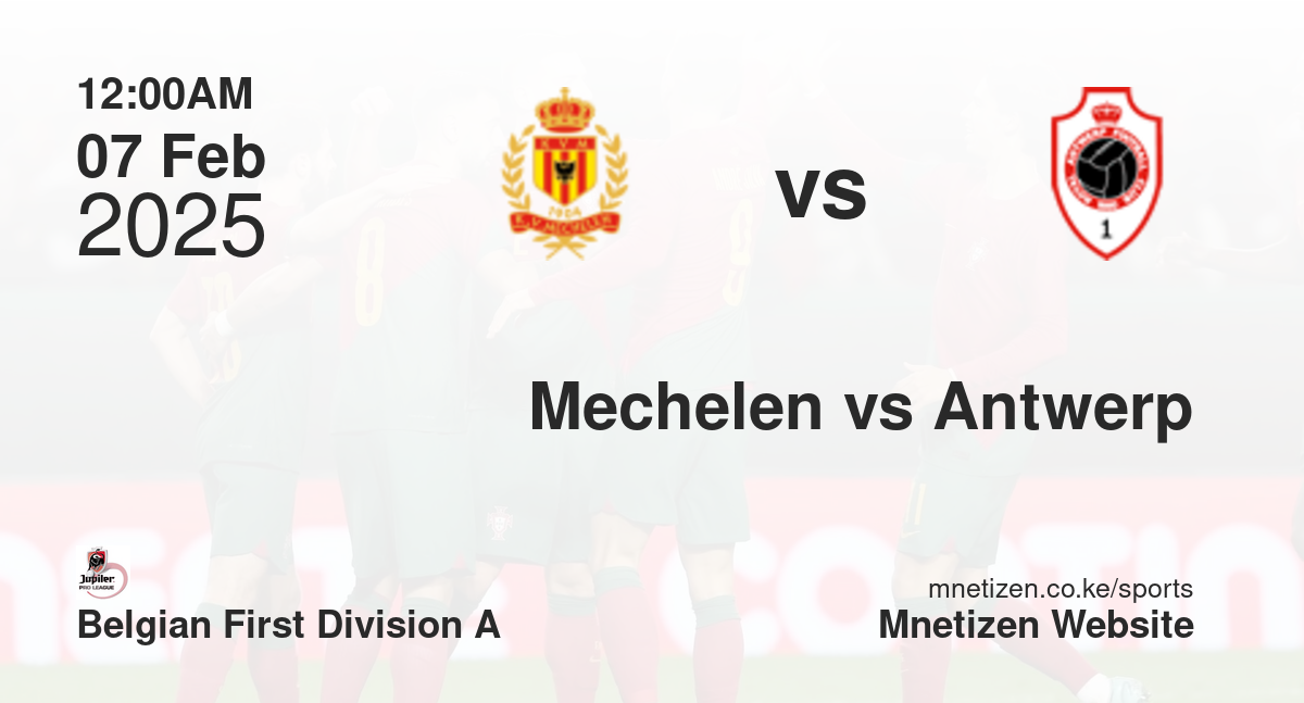 Mechelen vs Antwerp | 07 Feb 2025 Match