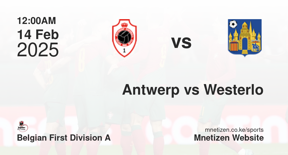 Antwerp vs Westerlo | 14 Feb 2025 Match