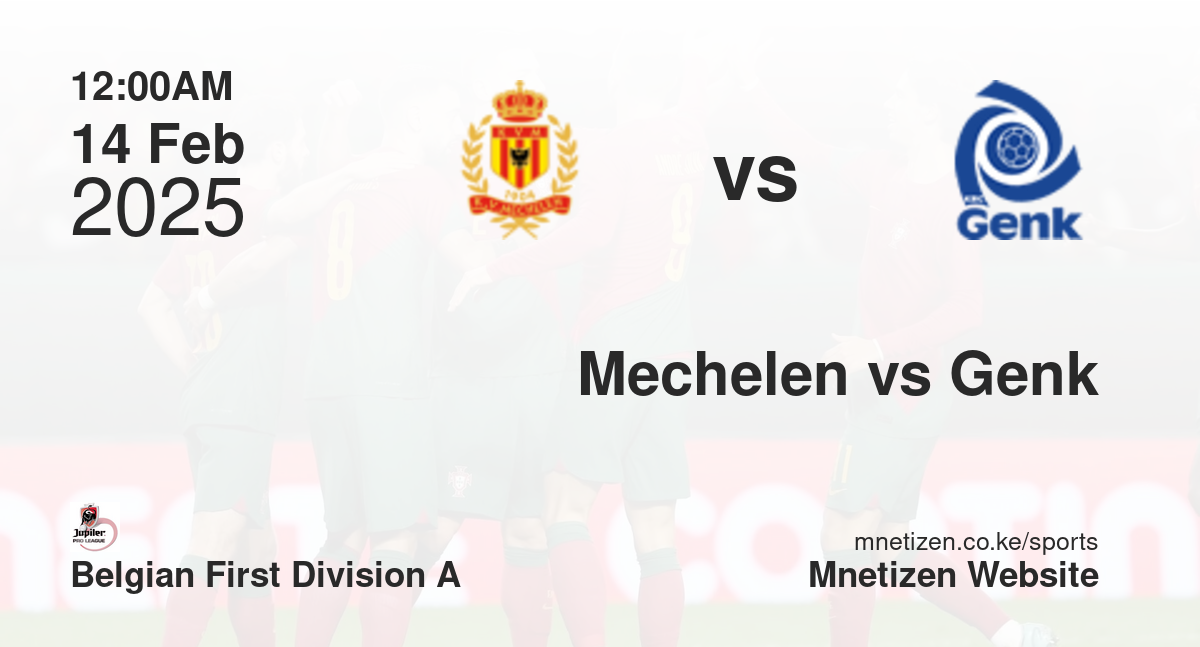 Mechelen vs Genk | 14 Feb 2025 Match
