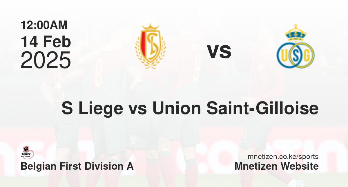 Standard Liege vs Union Saint-Gilloise | 14 Feb 2025 Match