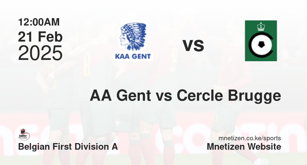 AA Gent vs Cercle Brugge KSV | 21 Feb 2025 Match