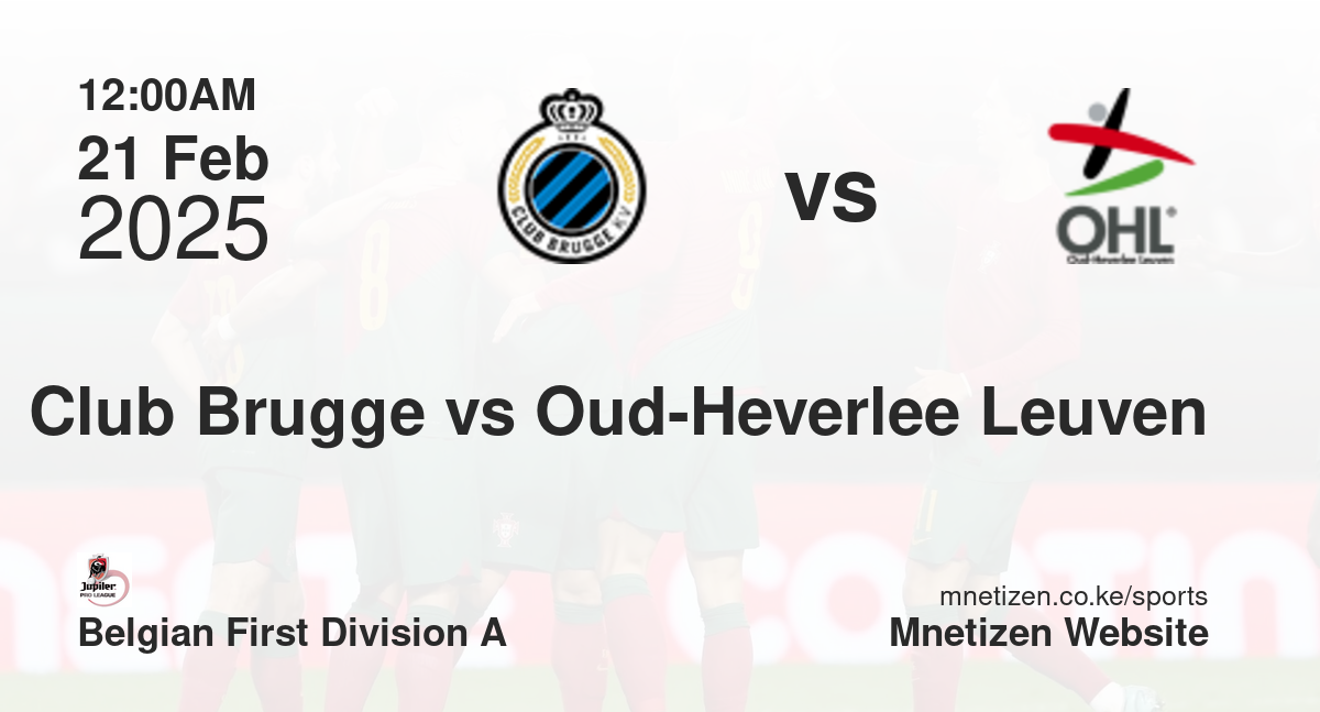 Club Brugge vs Oud-Heverlee Leuven | 21 Feb 2025 Match