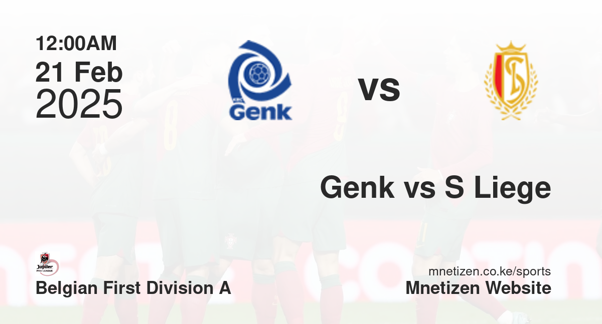 Genk vs Standard Liege | 21 Feb 2025 Match