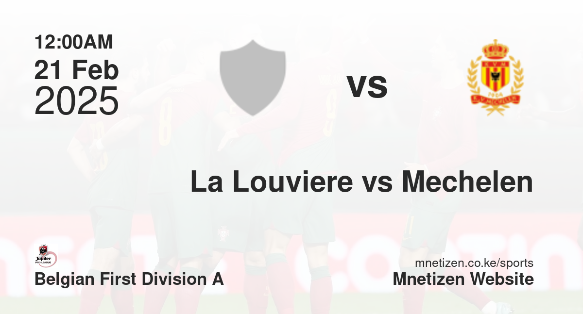 La Louviere vs Mechelen | 21 Feb 2025 Match