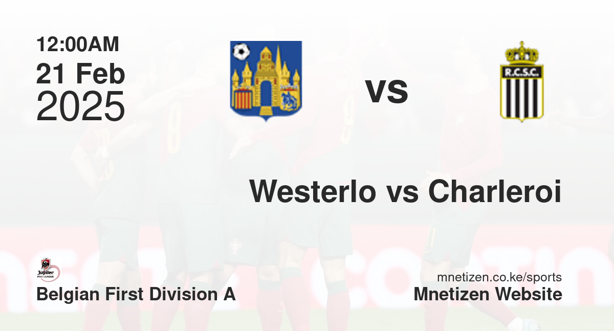 Westerlo vs Charleroi | 21 Feb 2025 Match