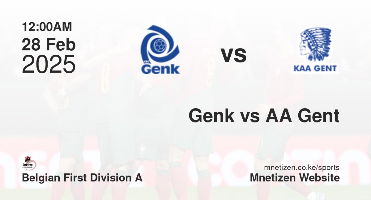 Genk vs AA Gent | 28 Feb 2025 Match