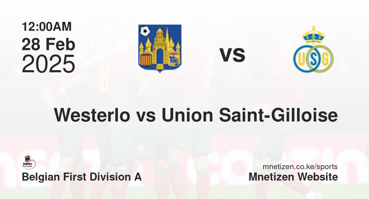Westerlo vs Union Saint-Gilloise | 28 Feb 2025 Match
