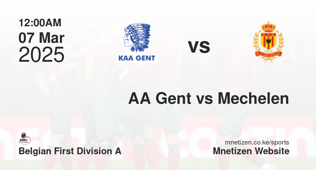 AA Gent vs Mechelen | 07 Mar 2025 Match