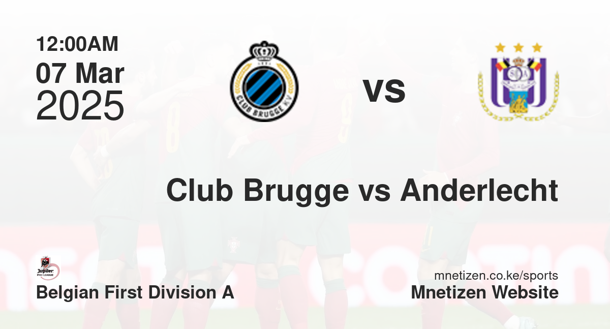 Club Brugge vs Anderlecht | 07 Mar 2025 Match