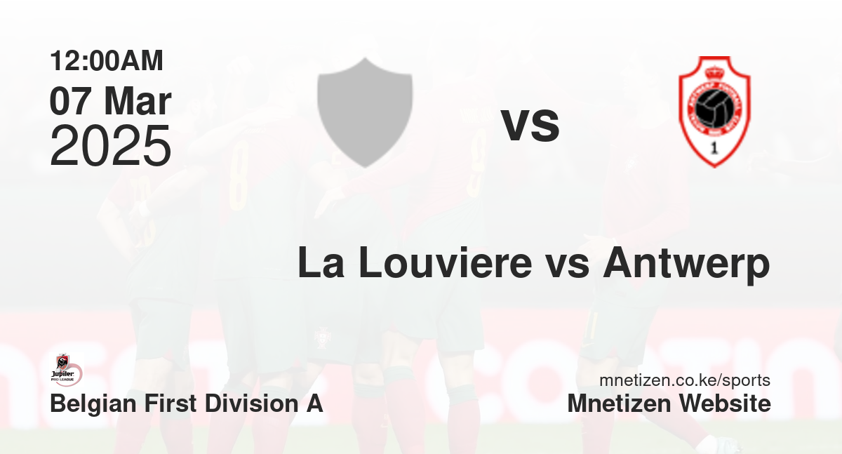 La Louviere vs Antwerp | 07 Mar 2025 Match