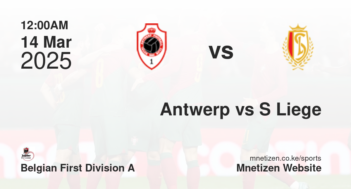 Antwerp vs Standard Liege | 14 Mar 2025 Match