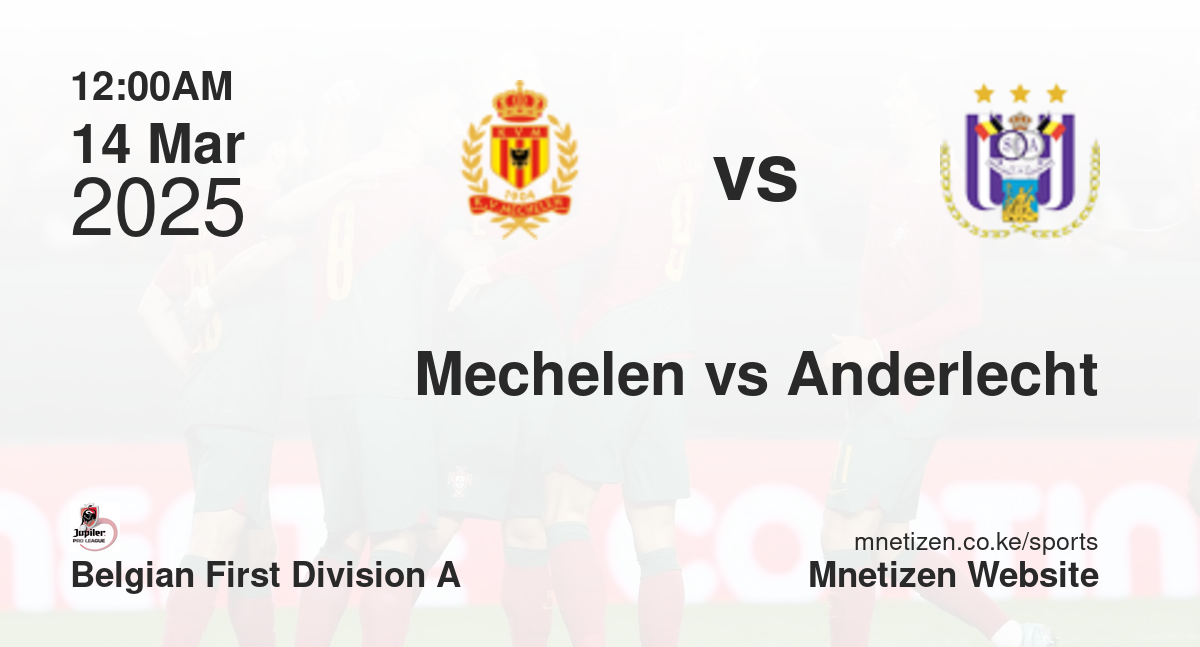 Mechelen vs Anderlecht | 14 Mar 2025 Match
