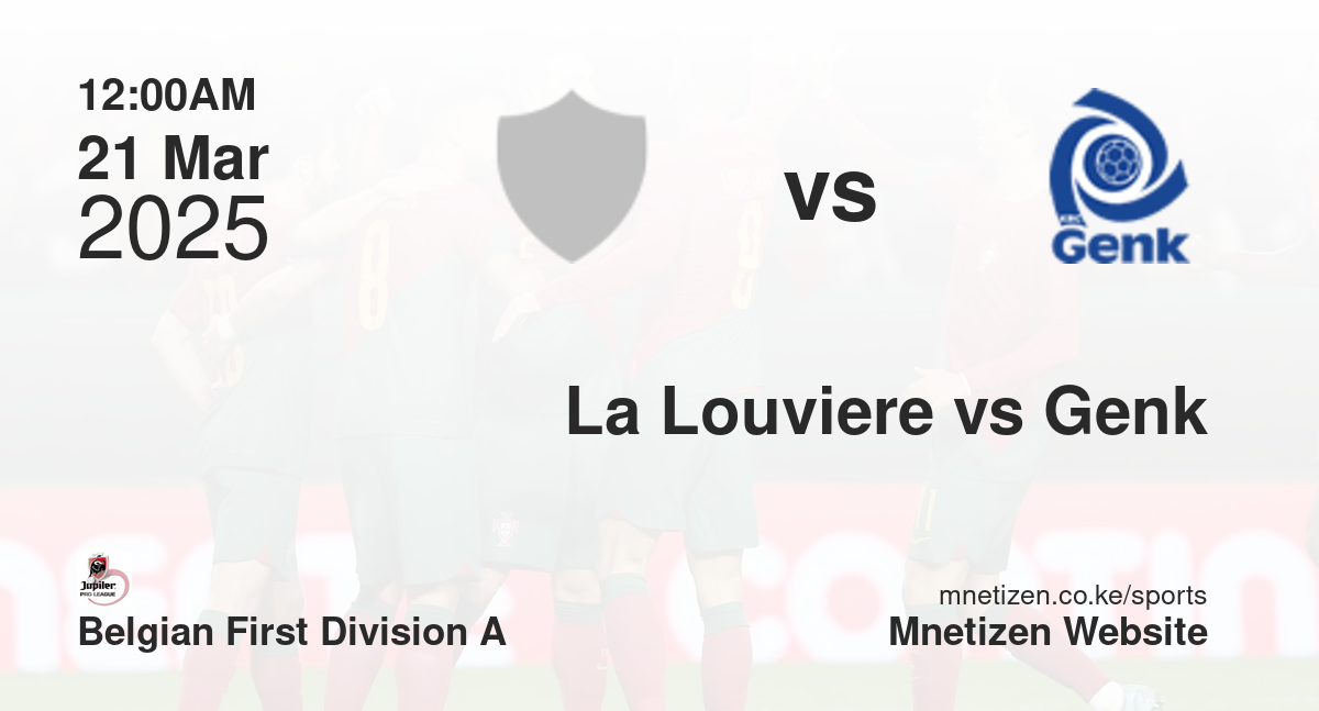 La Louviere vs Genk | 21 Mar 2025 Match