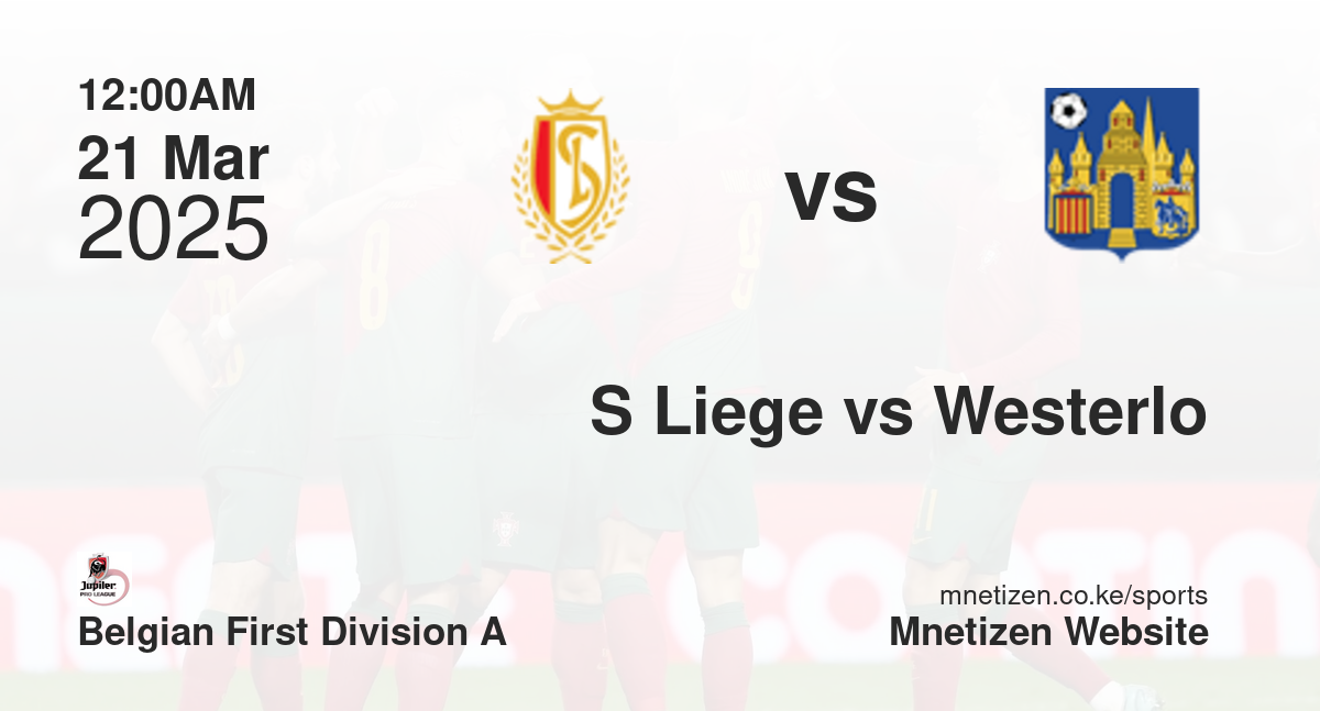 Standard Liege vs Westerlo | 21 Mar 2025 Match