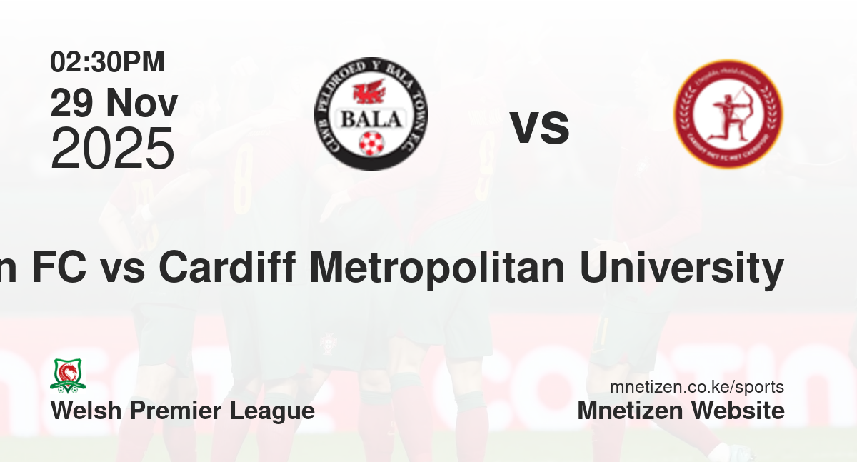Bala Town FC vs Cardiff Metropolitan University | 29 Nov 2025 Match