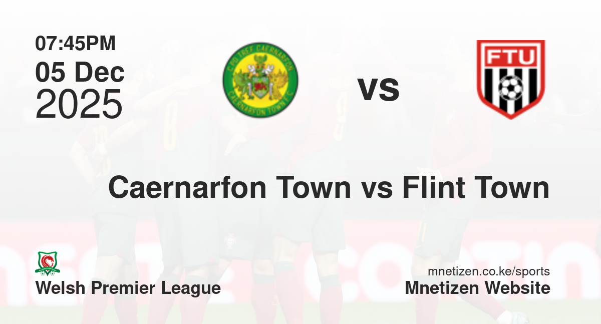 Caernarfon Town vs Flint Town United | 05 Dec 2025 Match
