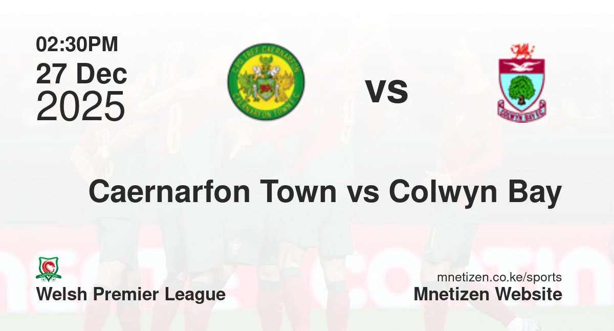 Caernarfon Town vs Colwyn Bay | 27 Dec 2025 Match